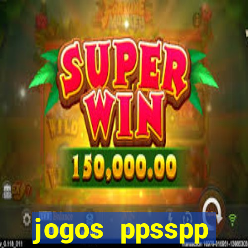 jogos ppsspp download android